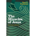 The Miracles of Jesus: How the Savior's Mighty Acts Serve as Signs of Redemption