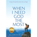 When I Need God the Most: Finding His Help When Life Gets Tense and Tough