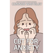 CBT For Anxiety: A Clinical Psychology Introduction To Cognitive Behavioural Therapy For Anxiety Disorders