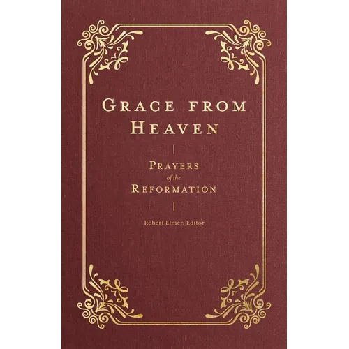 Grace from Heaven: Prayers of the Reformation
