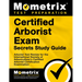 Certified Arborist Exam Secrets Study Guide: Arborist Test Review for the International Society of Arboriculture's Certified Arborist Certification Ex