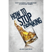How to stop drinking: Quit Alcohol and become a lifetime sober