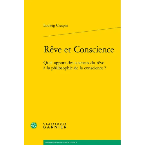 Reve Et Conscience: Quel Apport Des Sciences Du Reve a la Philosophie de la Conscience ?