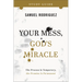 Your Mess, God's Miracle Study Guide: The Process Is Temporary, the Promise Is Permanent