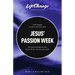 Jesus' Passion Week: A Bible Study on Our Savior's Last Days and Ultimate Sacrifice