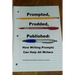 Prompted, Prodded, Published: How Writing Prompts Can Help All Writers