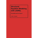 Structural Equation Modeling with Lisrel: Essentials and Advances