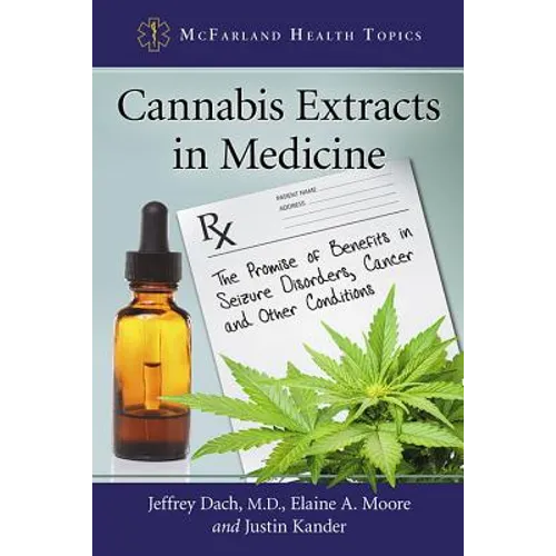 Cannabis Extracts in Medicine: The Promise of Benefits in Seizure Disorders, Cancer and Other Conditions