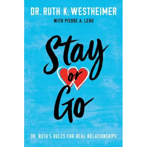 Stay or Go: Dr. Ruth's Rules for Real Relationships