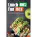 LunchBox FunBox: Enticing Vegetarian LunchBox Recipes for Kids