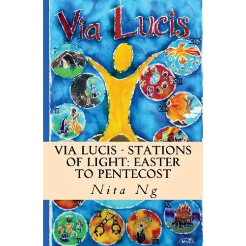 Via Lucis - Stations of Light: Easter to Pentecost