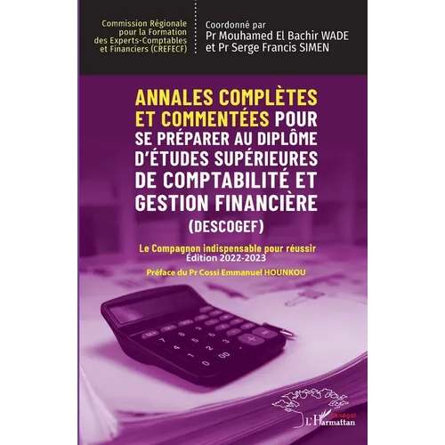 Annales complètes et commentées Pour se préparer au Diplôme d'Études Supérieures de Comptabilité et Gestion Financière (DESCOGEF) Édition 2022-2023: L