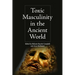 Toxic Masculinity in the Ancient World