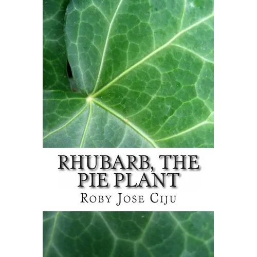 Rhubarb, the Pie Plant