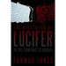 The Revelation of Lucifer: His Fall from Grace to Disgrace