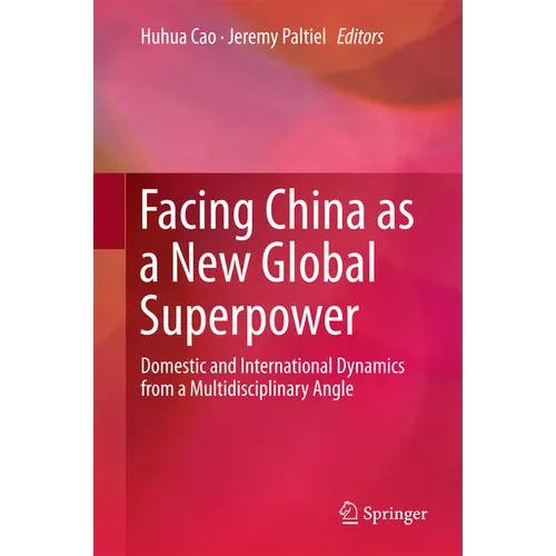 Facing China as a New Global Superpower: Domestic and International Dynamics from a Multidisciplinary Angle