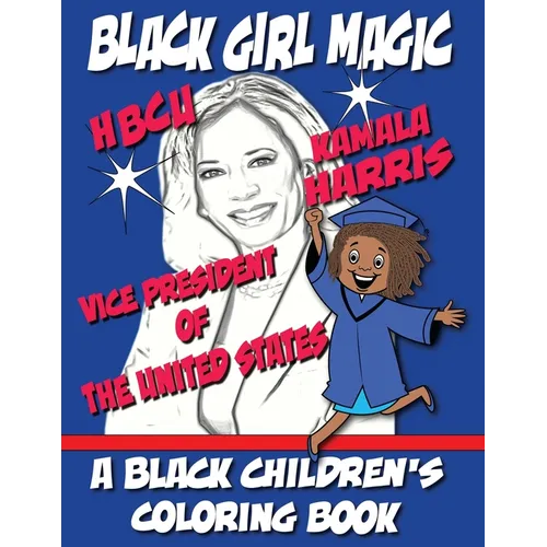 Black Girl Magic - Kamala Harris HBCU Coloring Book: 1st HBCU Vice President of The United States