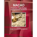 Macao Investment, Trade Strategy and Agreements Handbook Volume 1 Strategic Information and Basic Agreements