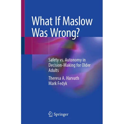 What If Maslow Was Wrong?: Safety vs. Autonomy in Decision-Making for Older Adults