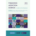 Publishing Addiction Science: A Guide for the Perplexed