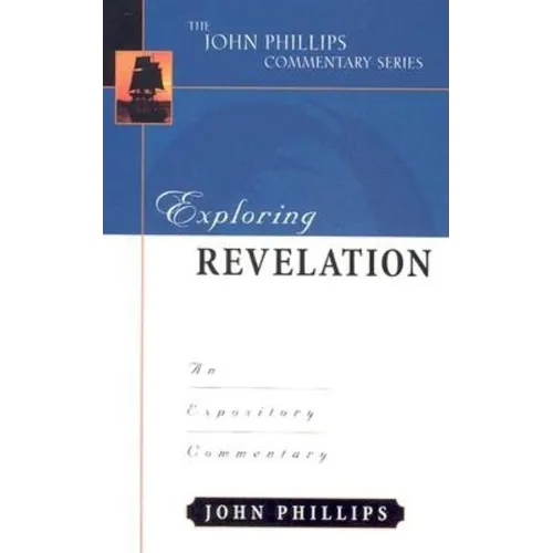 Exploring Revelation: An Expository Commentary