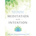 Meditation with Intention: Quick & Easy Ways to Create Lasting Peace