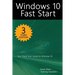 Windows 10 Fast Start, 3rd Edition: A Quick Start Guide to Windows 10