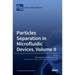 Particles Separation in Microfluidic Devices, Volume II