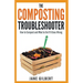 The Composting Troubleshooter: How to Compost and What to Do If It Goes Wrong