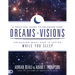 A Practical Guide to Decoding Your Dreams and Visions: Unlocking What God Is Saying While You Sleep