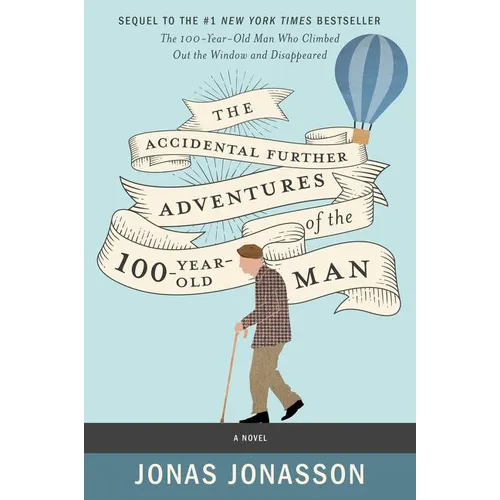 The Accidental Further Adventures of the Hundred-Year-Old Man