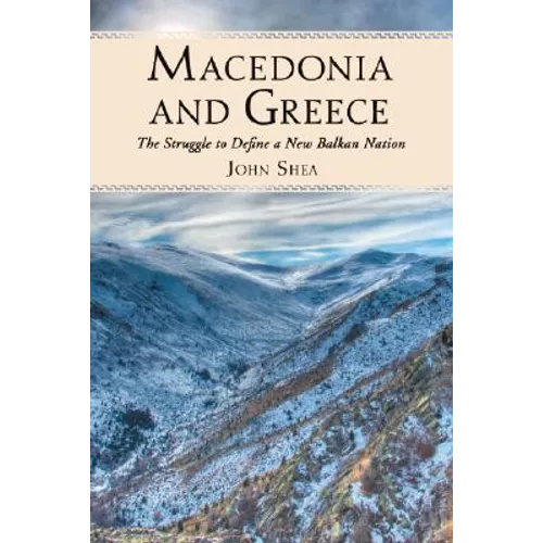 Macedonia and Greece: The Struggle to Define a New Balkan Nation