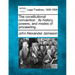 The constitutional convention: its history, powers, and modes of proceeding.