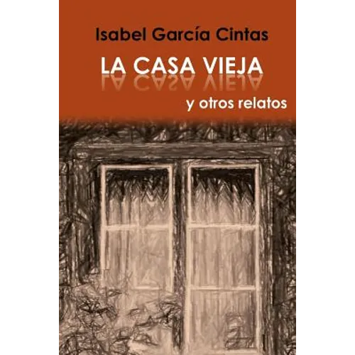 La Casa Vieja y otros relatos