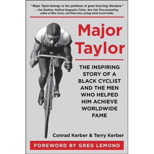 Major Taylor: The Inspiring Story of a Black Cyclist and the Men Who Helped Him Achieve Worldwide Fame