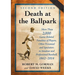 Death at the Ballpark: More Than 2,000 Game-Related Fatalities of Players, Other Personnel and Spectators in Amateur and Professional Baseball, 1862-2