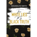 Their White Lies, My Black Truth