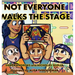 Not Everyone Walks The Stage