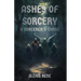 Ashes of Sorcery: A Sorcerer's Curse