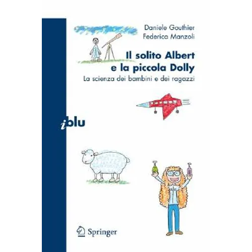 Il Solito Albert E La Piccola Dolly: La Scienza Dei Bambini E Dei Ragazzi