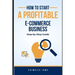 How to Start a Profitable E-commerce Business: Step-by-Step Guide