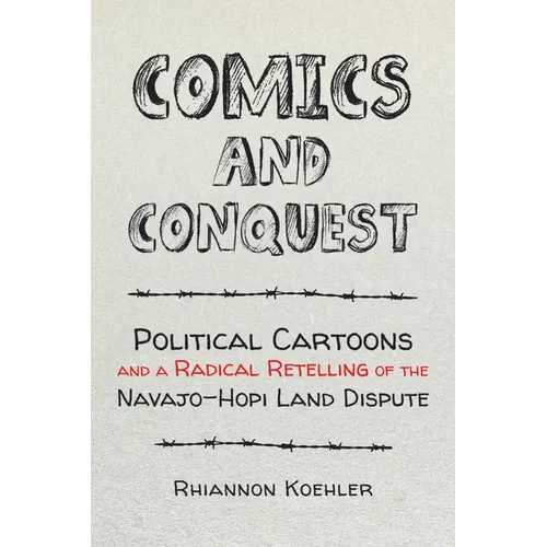 Comics and Conquest: Political Cartoons and a Radical Retelling of the Navajo-Hopi Land Dispute