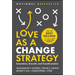 Love as a Change Strategy: Innovation, Growth, and Transformation