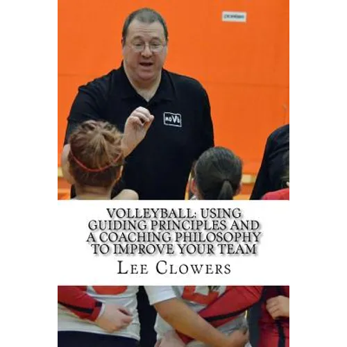 Volleyball: Using Guiding Principles and a Coaching Philosophy to Improve Your Team