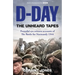 D-Day: The Unheard Tapes: Powerful Eye-Witness Accounts of the Battle for Normandy 1944