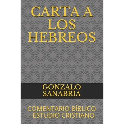 Carta a Los Hebreos: Comentario Bíblico - Estudio Cristiano