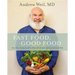 Fast Food, Good Food: More Than 150 Quick and Easy Ways to Put Healthy, Delicious Food on the Table