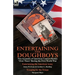 Entertaining the Doughboys: Two Accounts of American Concert Parties 'Over There' During the First World War-Entertaining the American Army by James W