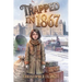 Trapped in 1867