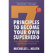 7 Principles to Become Your Own Superhero: Discover the Superhero Inside of You
